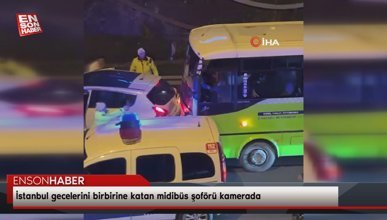 İstanbul gecelerini birbirine katan midibüs şoförü kamerada