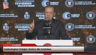 Cumhurbaşkanı Erdoğan: Bunlara ülke bırakılmaz