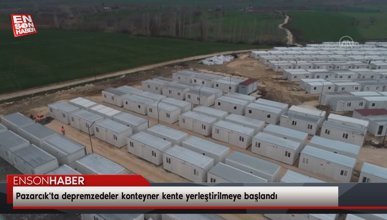 Pazarcık'ta depremzedeler konteyner kente yerleştirilmeye başlandı