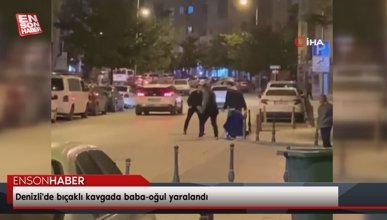 Denizli'de bıçaklı kavgada baba-oğul yaralandı