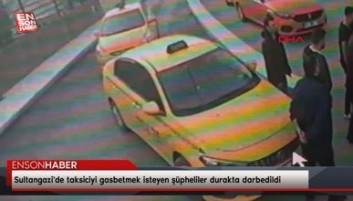 Sultangazi'de taksiciyi gasbetmek isteyen şüpheliler durakta darbedildi