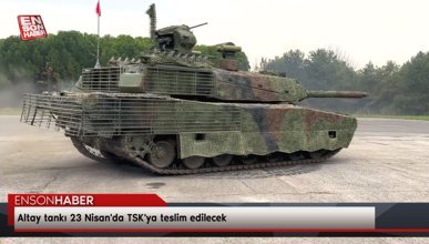 Altay tankı 23 Nisan'da TSK'ya teslim edilecek