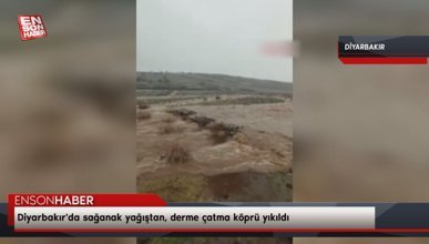 Diyarbakır'da sağanak yağıştan, derme çatma köprü yıkıldı