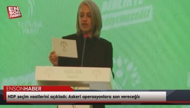HDP seçim vaatlerini açıkladı: Askeri operasyonlara son vereceğiz