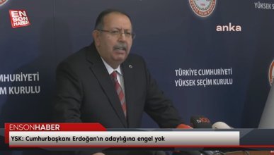 YSK: Cumhurbaşkanı Erdoğan'ın adaylığına engel yok