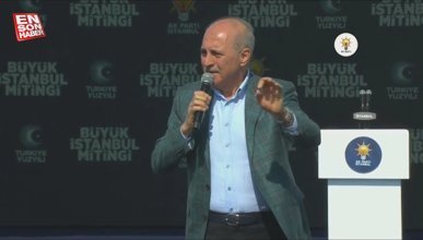 Numan Kurtulmuş'tan Büyük İstanbul Mitinginde seçim mesajı
