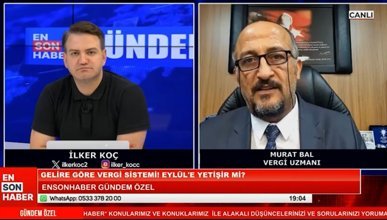 Vergi uzmanı Murat Bal Ensonhaber'de değerlendirmelerde bulundu