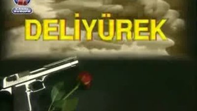 Deli Yürek - Jenerik