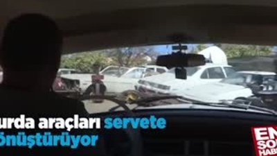 Hurda araçları servete dönüştürüyor