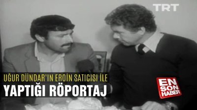  Uğur Dündar'ın yakalanan eroin satıcısı ile röportajı