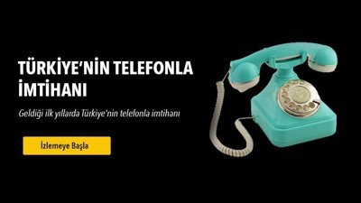 Geldiği ilk yıllarda Türkiye'nin telefonla imtihanı