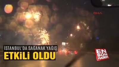 İstanbul'da sağanak yağış etkili oldu