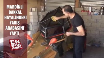 Mardinli bakkal, hayalindeki yarış arabasını yaptı
