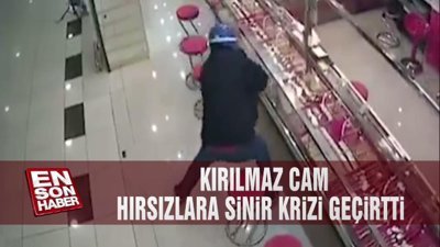 Kırılmaz cam hırsızlara sinir krizi geçirtti