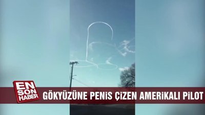 Gökyüzüne penis çizen Amerikan pilot