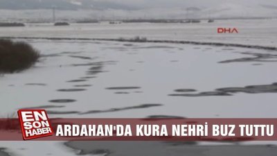 Ardahan'da Kura Nehri buz tuttu