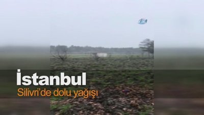 Silivri’de dolu yağışı 