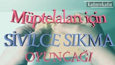 Müptelaları için sivilce sıkma oyuncağı