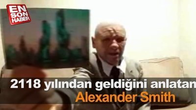 2118 yılından geldiğini anlatan Alexander Smith