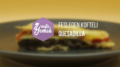 Fesleğen köfteli quesadilla