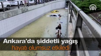 Ankara'da şiddetli yağış hayatı olumsuz etkiledi