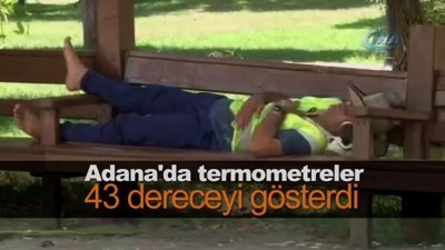 Adana'da termometreler 43 dereceyi gösterdi