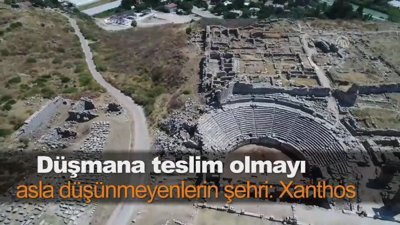 Düşmana teslim olmayı asla düşünmeyenlerin şehri: Xanthos