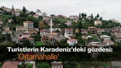 Turistlerin Karadeniz'deki gözdesi: 'Ortamahalle'
