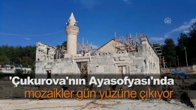 'Çukurova'nın Ayasofyası'nda mozaikler gün yüzüne çıkıyor