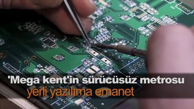 'Mega kent'in sürücüsüz metrosu yerli yazılıma emanet