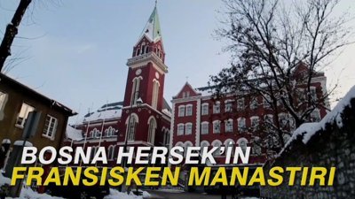 Bosna Hersek'in asırlık Fransisken manastırı