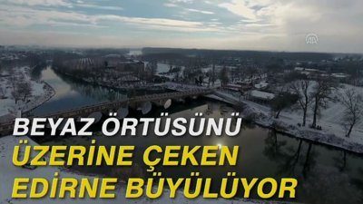 Beyaz örtüsünü üzerine çeken Edirne büyülüyor