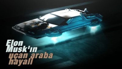 Elon Musk'ın uçan araba hayali