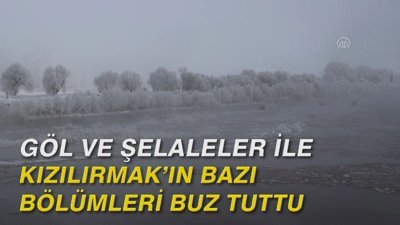 Göl ve şelaleler ile Kızılırmak'ın bazı bölümleri buz tuttu