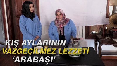 Kış aylarının vazgeçilmez lezzeti 'arabaşı' 