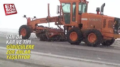 Van'da kar ve tipi sürücülere zor anlar yaşatıyor