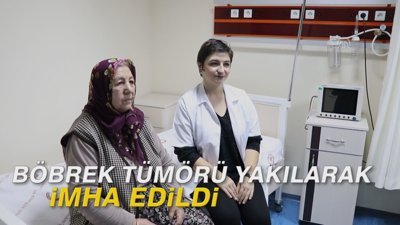 Böbrek tümörü 'yakılarak' imha edildi