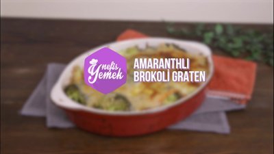 Amaranthlı Brokoli Graten