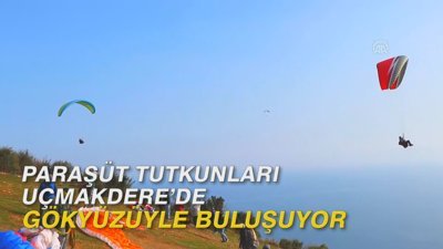 Paraşüt tutkunları Uçmakdere'de gökyüzüyle buluşuyor
