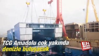 TCG Anadolu çok yakında denizle buluşacak