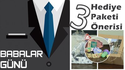 Babalarımıza özel hediye paketleri hazırladık