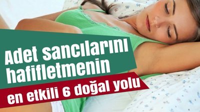 Adet sancılarını hafifletmenin en etkili 6 doğal yolu