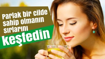 Parlak bir cilde sahip olmanın sırlarını keşfedin