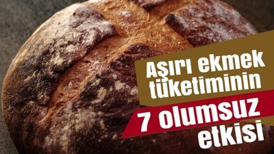 Aşırı ekmek tüketiminin olası 7 olumsuz etkisi
