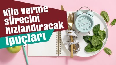 Kilo verme sürecini hızlandıracak ipuçları