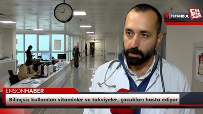 Bilinçsiz kullanılan vitaminler ve takviyeler, çocukları hasta ediyor
