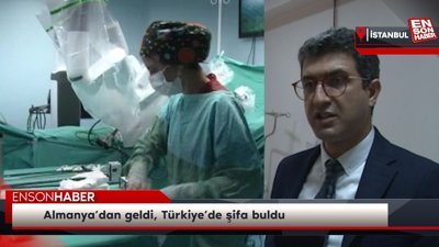 Almanya’dan geldi, Türkiye’de şifa buldu