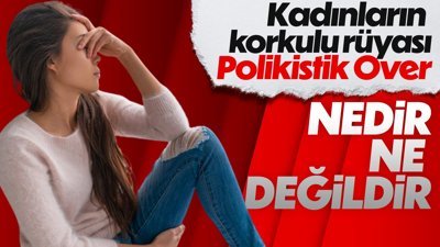 Polikistik Over sendromu nedir? Hastalar gebe kalabilir mi?
