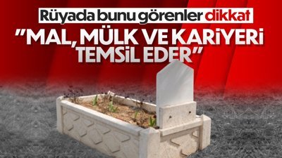 Rüyada mezar görmek ne anlama gelir? Rüyada dua etmenin anlamı nedir?