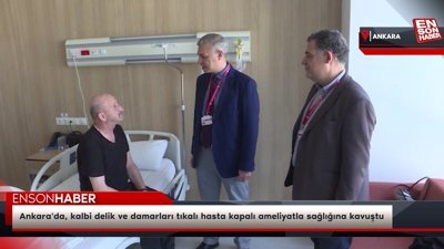 Ankara'da, kalbi delik ve damarları tıkalı hasta kapalı ameliyatla sağlığına kavuştu